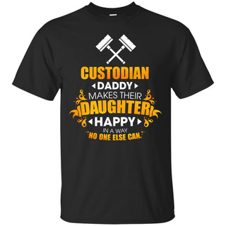 Custodian Daddy Makes Their Daughter Happy T Shirt