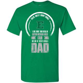 I Love More Than Being Eastern Michigan Eagles Fan Tshirt