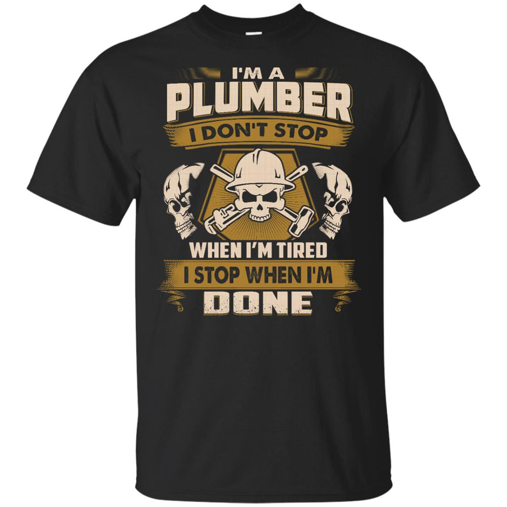 Black Plumber Tee Shirt I Don't Stop When I'm Tired Gift Tshirt