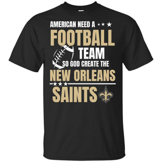 American Need A New Orleans Saints Team T Shirt