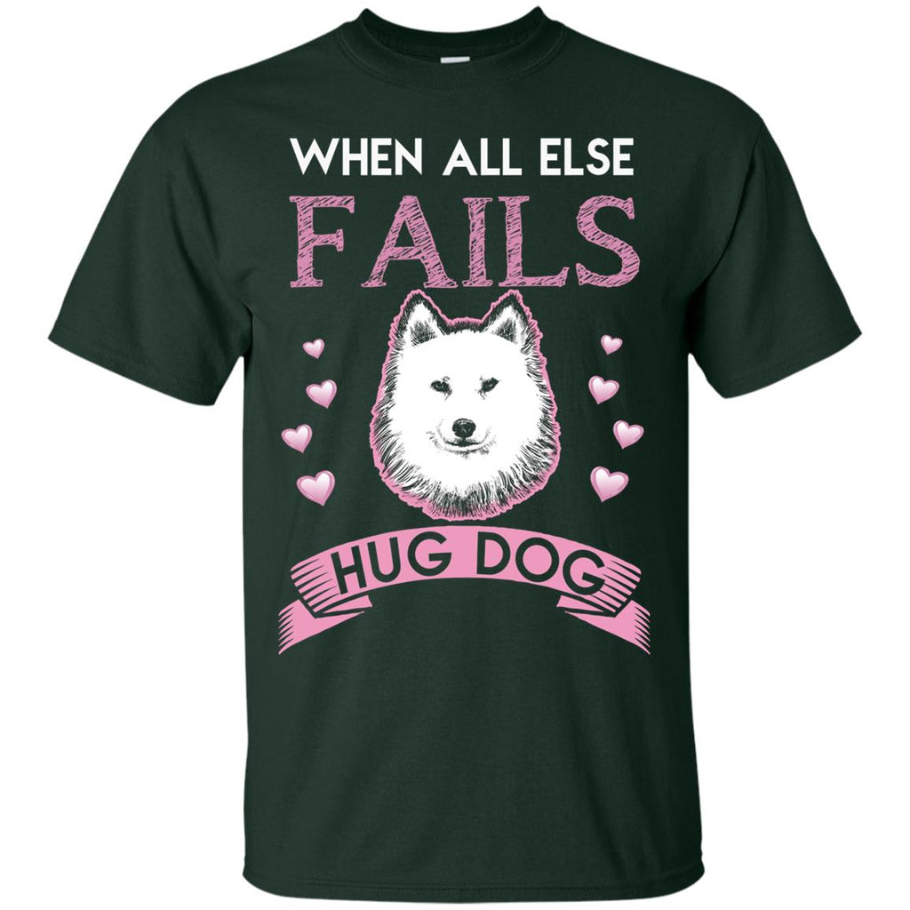 When All Else Fails I Hug My Samoyed Tshirt For Sammy Dog Lover