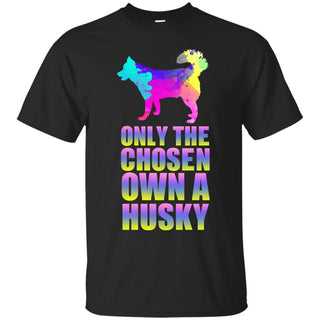 Only The Chosen Own A Husky T Shirts