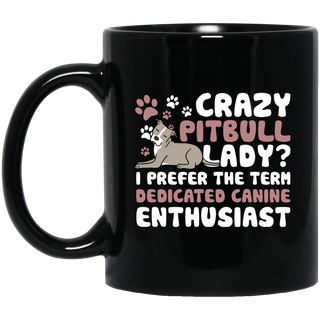 Crazy Pitbull Lady I Prefer The Term Dedicated Canine Enthusiast