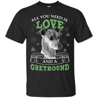 Funny Hound Dog T Shirt All You Ned Is Love a Grayhound Gift