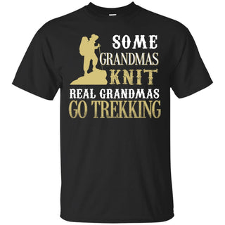 Nice Trekking TShirt Some Grandmas Knit Real Grandmas cool gift