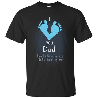 Nice Daddy Black Tee Shirt I Love You Dad From The Tip Of My Nose