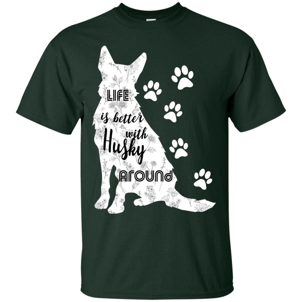 Life Is Better With Husky Around Siberian Dog TShirt