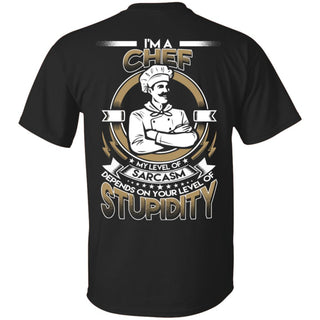 My Level Of Sarcasm Depends On Your Level Of Stupidity Chef T Shirts