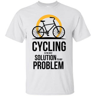 Cycling Is The Best Solution To Any Problem T Shirts
