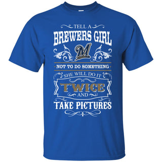 She Will Do It Twice And Take Pictures Milwaukee Brewers Tshirt