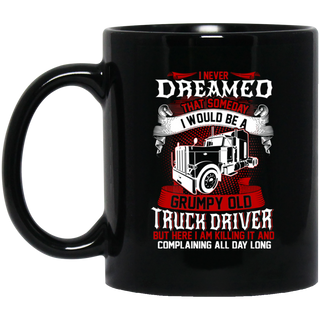 I Would Be A Grumpy Truck Driver Mugs