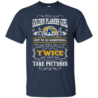 She Will Do It Twice And Take Pictures Kent State Golden Flashes Tshirt