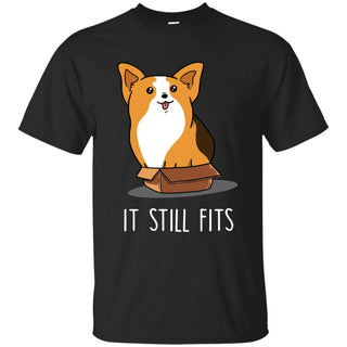 Cute Corgi Tee Shirt - It Still Fits Corgi tshirt is cool gift for friends