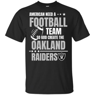 American Need An Oakland Raiders Team T Shirt