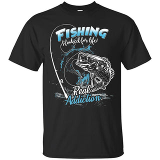 Fishing Hooked For Life Real Addiction Tee Shirt