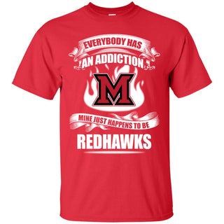 Everybody Has An Addiction Mine Just Happens To Be Miami RedHawks Tshirt