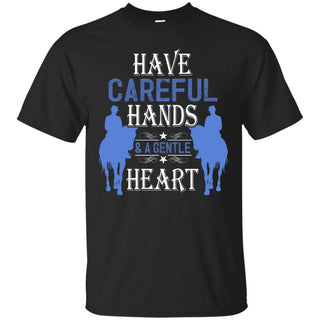 Have Careful Hands And A Gentle Heart Horse Tshirt for Equestrian