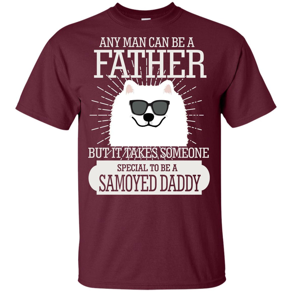 It Take Someone Special To Be A Samoyed Daddy T Shirt