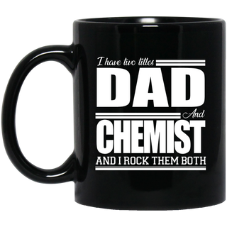 Nice Profession Black Mugs - I Have Two Titles - Dad - Chemist