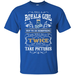 She Will Do It Twice And Take Pictures Kansas City Royals Tshirt For Fan