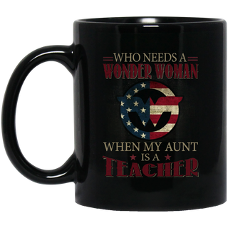 Nice Teacher Mugs - Who Need Wonder Woman When My Aunt Is Teacher