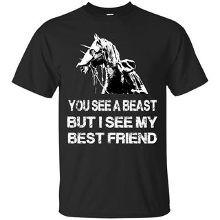 You See A Beast But I See My Best Friend Horse Tshirt Equestrian Gift