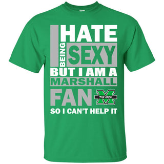 I Hate Being Sexy But I Am A Marshall Thundering Herd Fan Tshirt