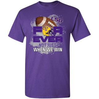 For Ever Not Just When We Win LSU Tigers Shirt