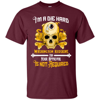 Die Hard Fan Your Approval Is Not Required Washington Redskins Tshirt