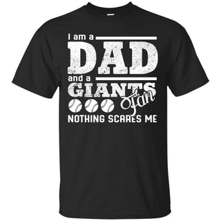 I Am A Dad And A Fan Nothing Scares Me San Francisco Giants Tshirt