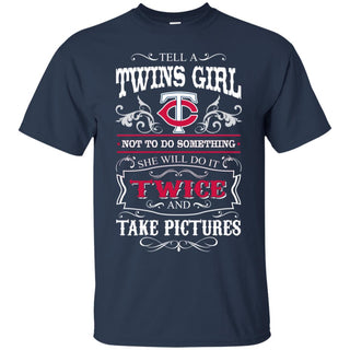 She Will Do It Twice And Take Pictures Minnesota Twins Tshirt For Fan