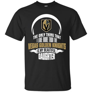 Only Thing Dad Loves His Daughter Fan Vegas Golden Knights Tshirt