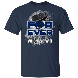 For Ever Not Just When We Win Tampa Bay Lightning Shirt