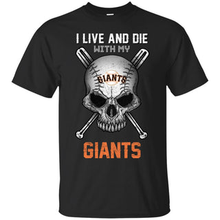 I Live And Die With My San Francisco Giants Tshirt For Fans