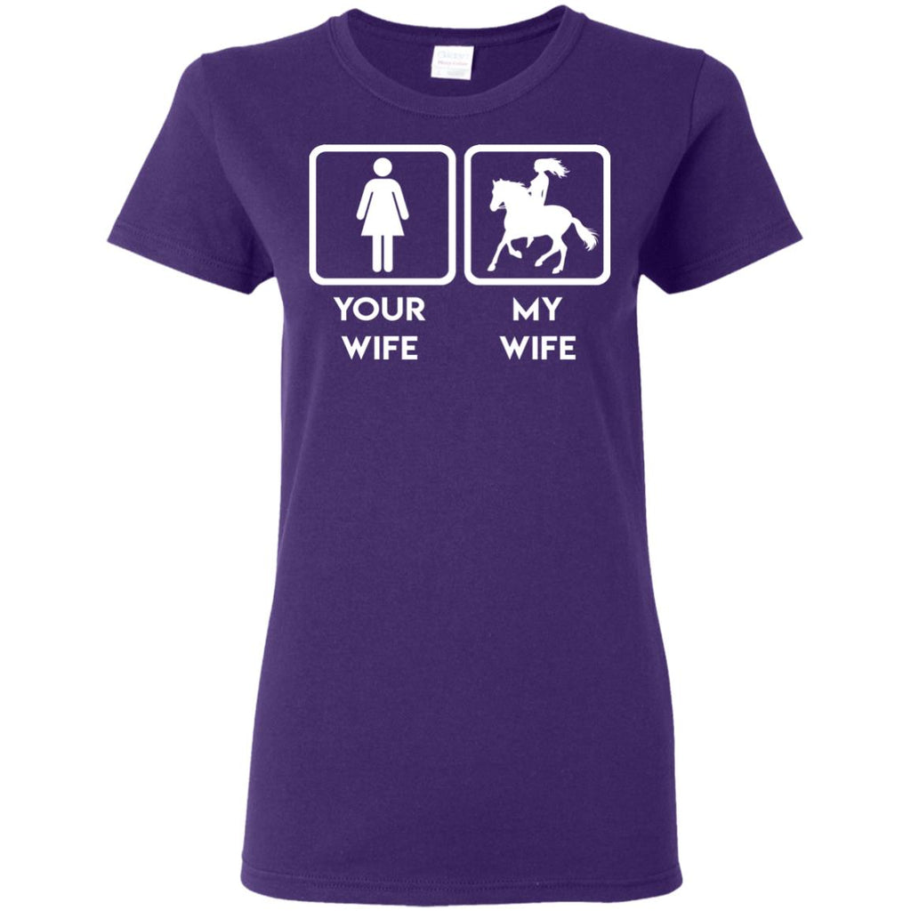 Funny Horse Tee Shirt. Your wife, my wife horse is best gift for you equestrian gift