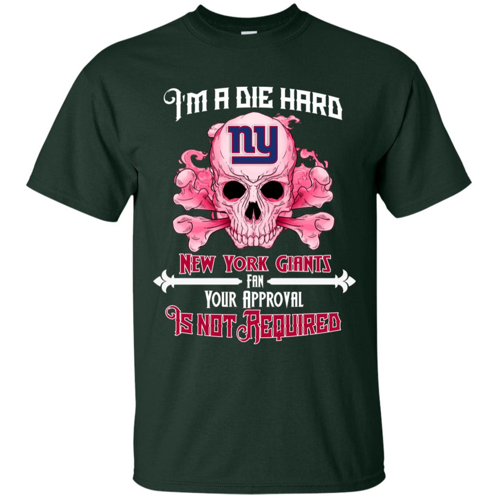 Die Hard Fan Your Approval Is Not Required New York Giants Tshirt