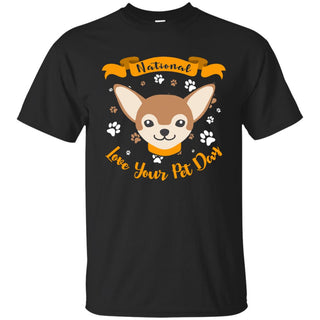 Funny Chihuahua Dog Tee Shirt National Love Your Pet As Huahuadog Gift