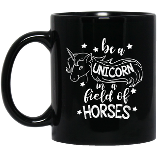 Nice Unicorn Mugs - Be A Unicorn In A Field Of Horses, nice gift