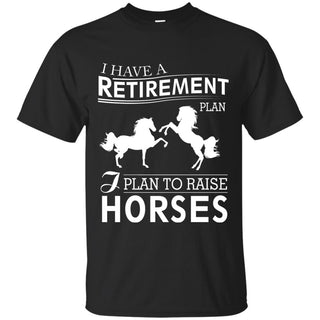 I Plan To Raise Horses T Shirts