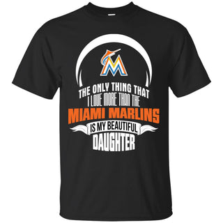 The Only Thing Dad Loves His Daughter Fan Miami Marlins Tshirt