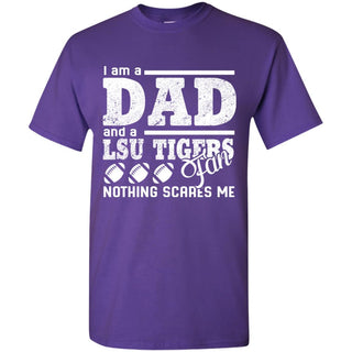 I Am A Dad And A Fan Nothing Scares Me LSU Tigers Tshirt