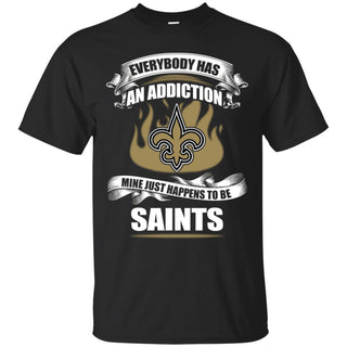 Has An Addiction Mine Just Happens To Be New Orleans Saints Tshirt