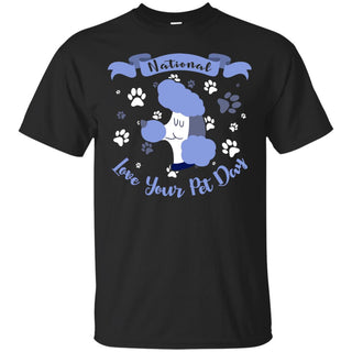 Funny Poodle Tshirt National Love Your Pet Day Poo Dog Gift