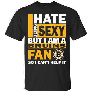 I Hate Being Sexy But I Am A Boston Bruins Fan Tshirt For Lovers