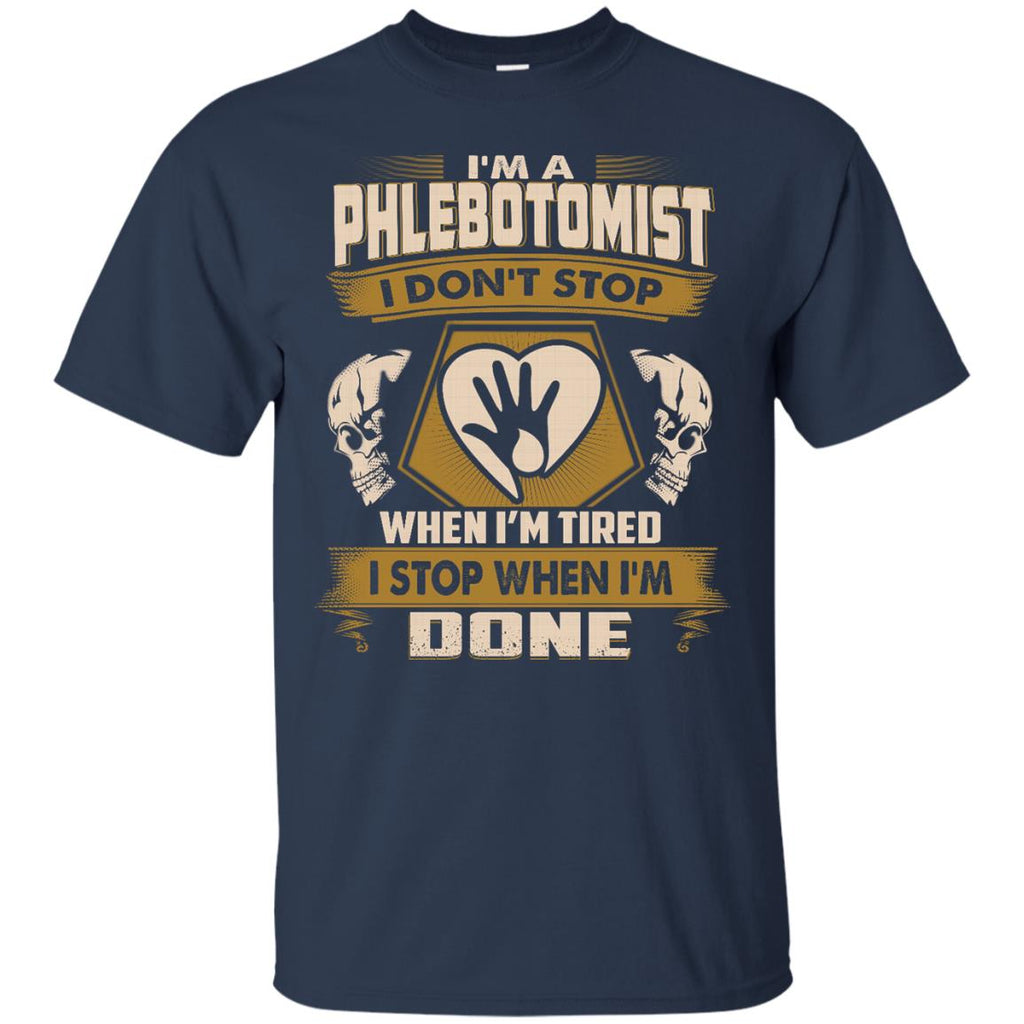 Black Phlebotomist Tee Shirt I Don't Stop When I'm Tired Gift Tshirt
