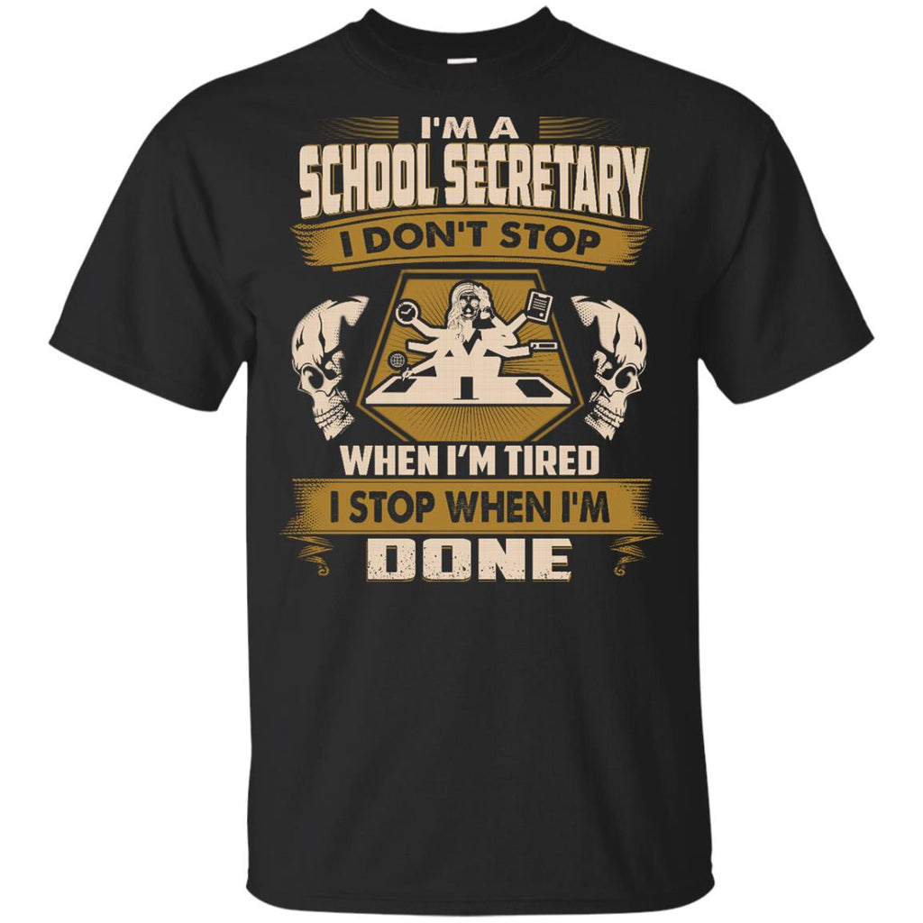 Cool School Secretary Tee Shirt I Don't Stop When I'm Tired Gift Tshirt