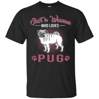 Just A Women Who Loves Pug Shirts