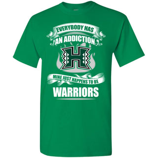 Everybody Has An Addiction Mine Just Happens To Be Hawaii Rainbow Warriors Tshirt