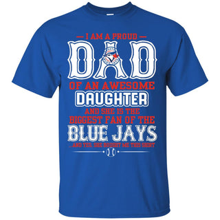 Proud Of Dad with Daughter Toronto Blue Jays Tshirt For Fan