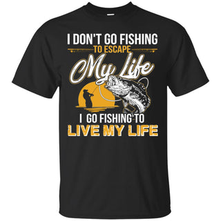 I Go Fishing To Live My Life TShirt For Fisher Gift Tee Shirt